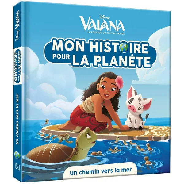 DISNEY - VAIANA - MON HISTOIRE POUR LA PLANETE - UN CHEMIN VERS LA MER