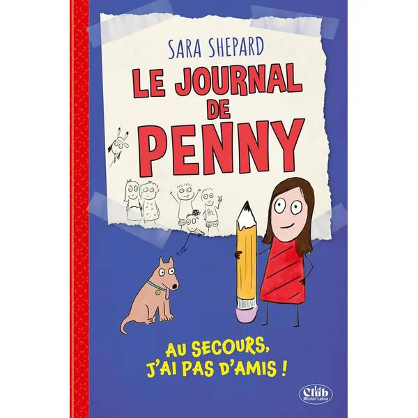 LE JOURNAL DE PENNY - TOME 1 AU SECOURS, JE N'AI PAS D'AMIS !