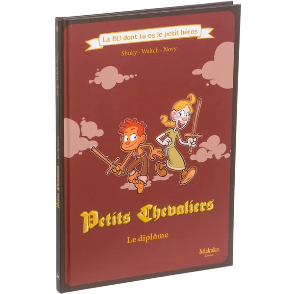 PETITS CHEVALIERS - LE DIPLOME LA BD DONT TU ES LE PETIT HEROS